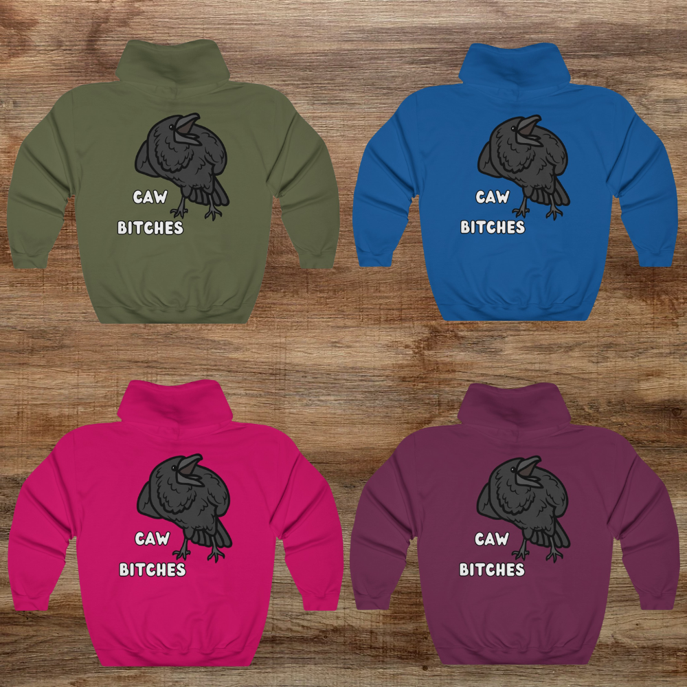 Caw Bitches Hooded Sweatshirt, Funny Hoodie For Bird Lovers