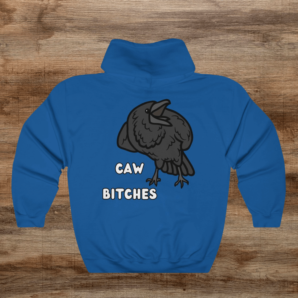 Caw Bitches Hooded Sweatshirt, Funny Hoodie For Bird Lovers