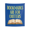 Bookmarks Are For Quitters Wall Tapestry, BookWorm Home Decor