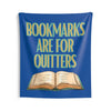 Bookmarks Are For Quitters Wall Tapestry, BookWorm Home Decor